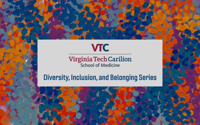 Diversity, Inclusion, and Belonging Series at VTCSOM
