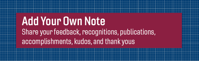 Share your feedback, recognition, publications, accomplishments, kudos, and thank yous. 