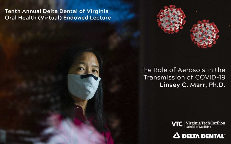 Photo of Linsey Marr with coronavirus bubbles. Image also shows VTCSOM and Delta Dental logos. 