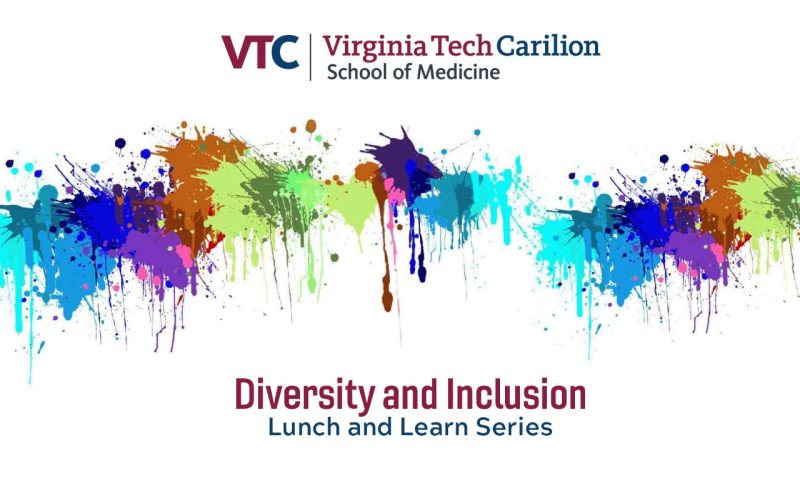 Virginia Tech Carilion Diversity & Inclusion Lunch and Learn Series, on a white background with multi-colored paint splashes