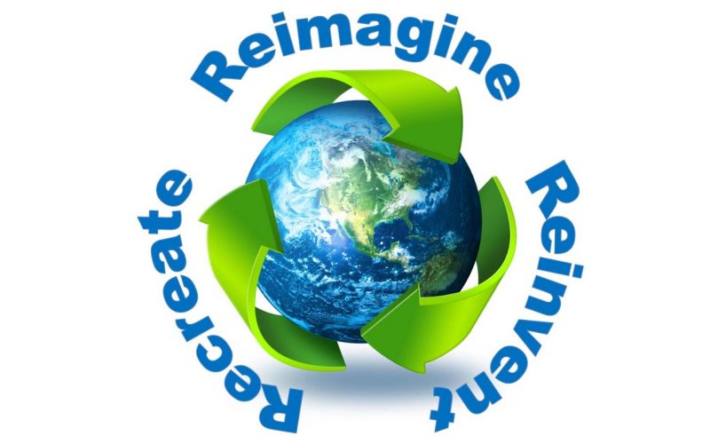 An image of a globe with green arrows surrounding it in a recycle type motion... Text Reimagine Reinvent Recreate