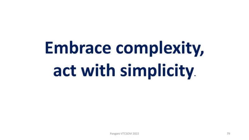Embrace complexity, act with simplicity