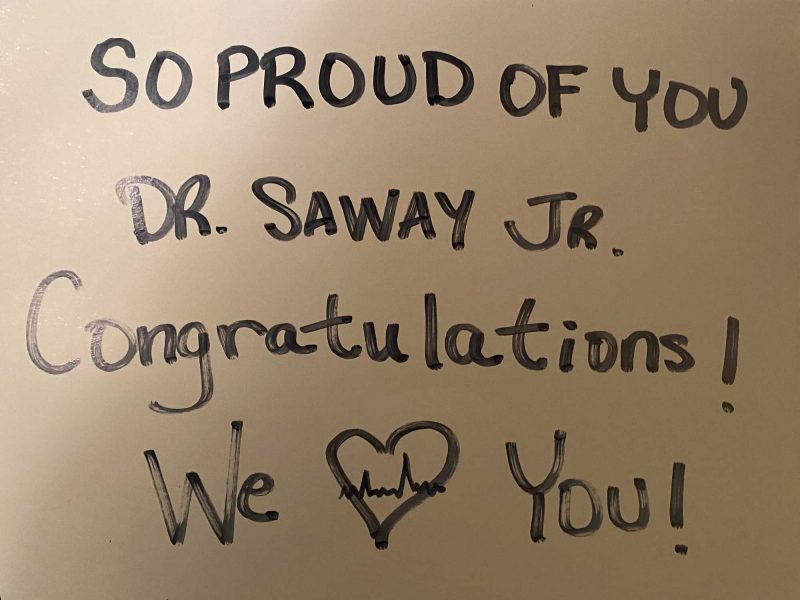 So proud of you Dr. Saway Jr. Congratulations! We love you!