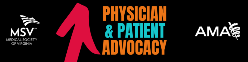 Physician and Patient Advocacy: Medical Society of Virginia / American Medical Association